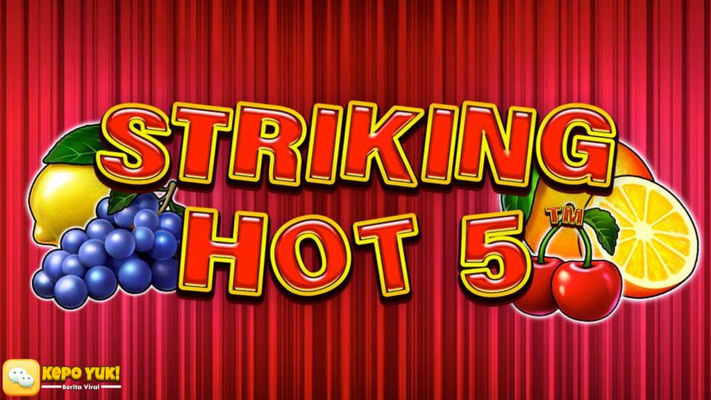 Cnnslot Pamerkan Striking Hot 5 yang Super Ekstra Nendang